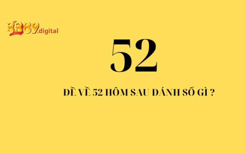 Ý nghĩa của Đề về 52 hôm sau đánh con gì trong xổ số